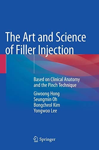The Art and Science of Filler Injection: Based on Clinical Anatomy and the Pinch Technique