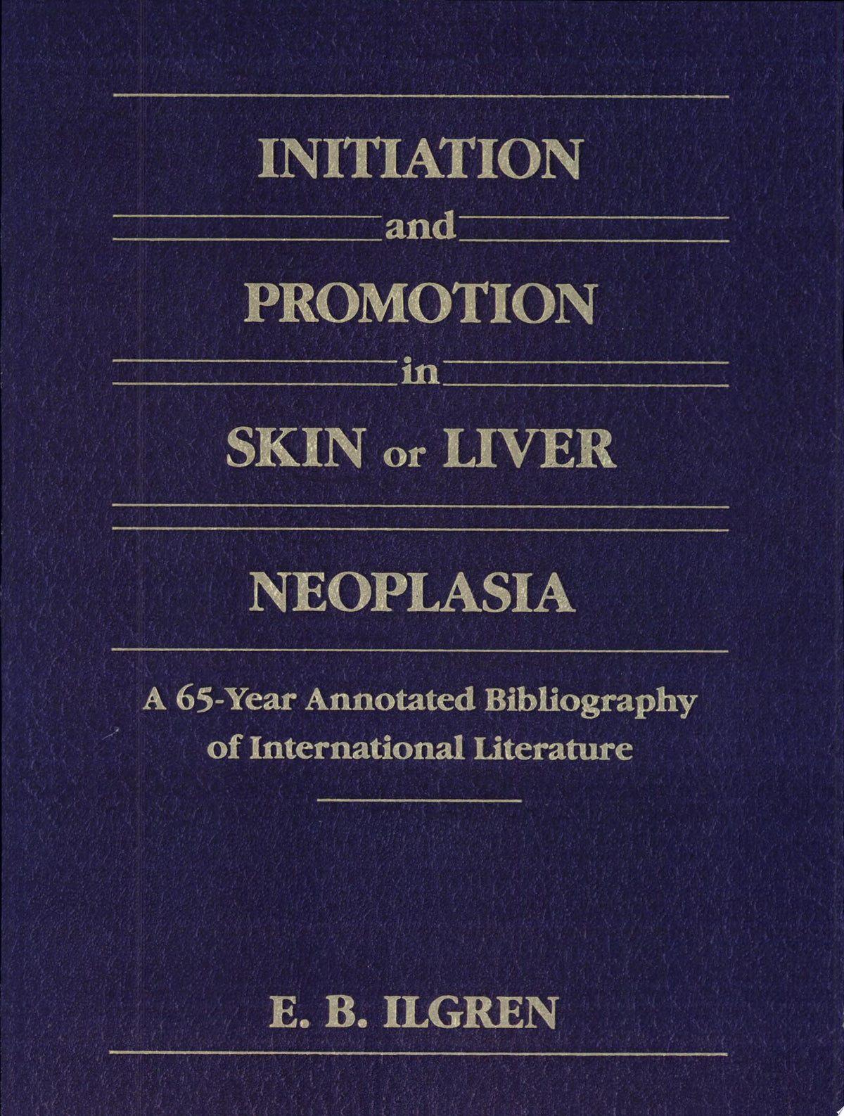 Initiation and Promotion in Skin Or Liver Neoplasia: A 65 Year Annotated Bibliography of International Literature