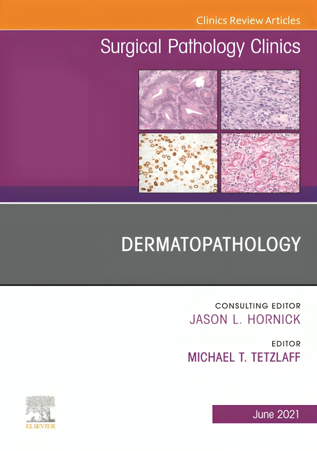 Dermatopathology, An Issue of Surgical Pathology Clinics