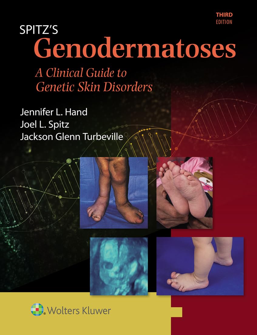 Spitz’s Genodermatoses: A Full Color Clinical Guide to Genetic Skin Disorders, 3rd edition