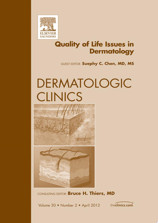 Quality of Life Issues in Dermatology, An Issue of Dermatologic Clinics, 1st Edition